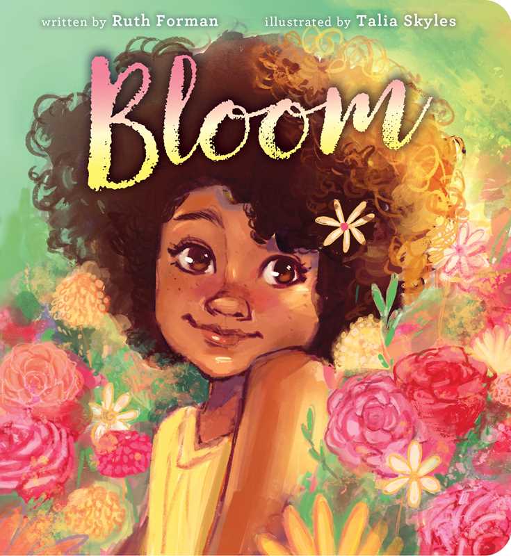 Children's book cover titled "Bloom" by Ruth Forman, illustrated by Talia Skyles, featuring a colorful painted portrait of a young girl with curly hair surrounded by flowers.