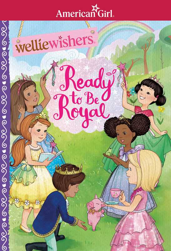 Book cover of 'Ready to Be Royal' from the WellieWishers series by American Girl, featuring four girls in princess outfits with a rainbow and castle in the background.